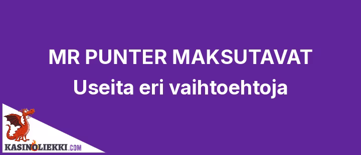 Mr Punter kotiutus ja talletus onnistuu useilla eri maksutavoilla