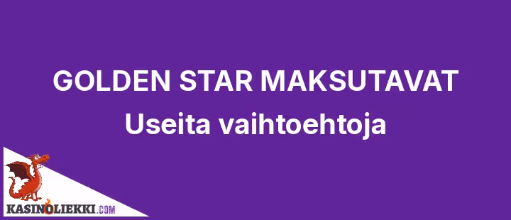 Golden star casino maksuvaihtoehtoja on useita